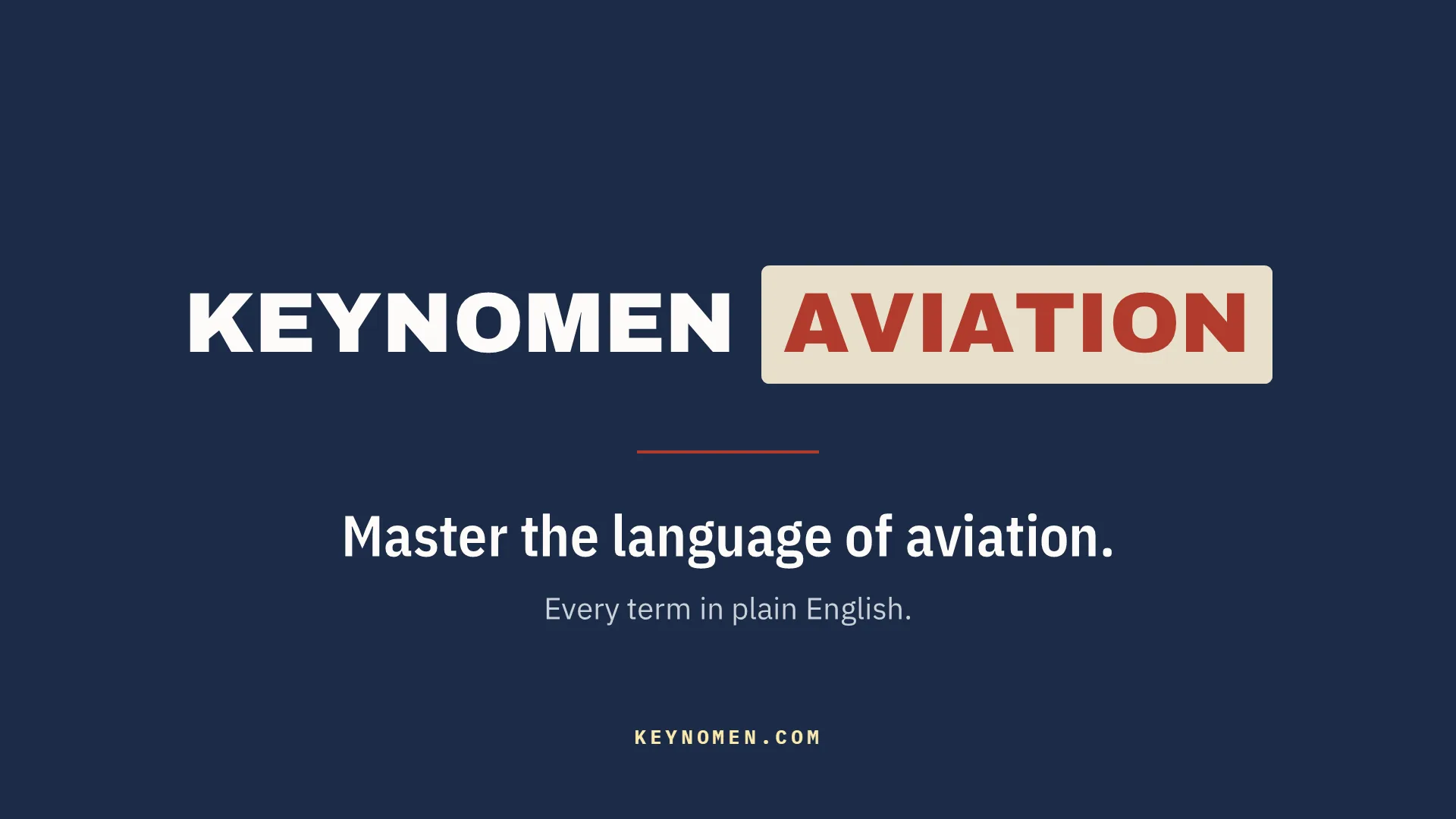 Slide 1 of 49. Master the language of aviation. Every term in plain English. KEYNOMEN.COM